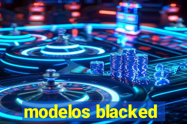 modelos blacked